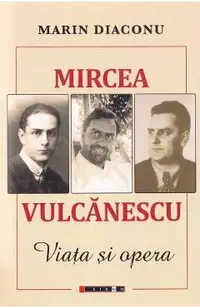 Mircea Vulcanescu. Viata si opera