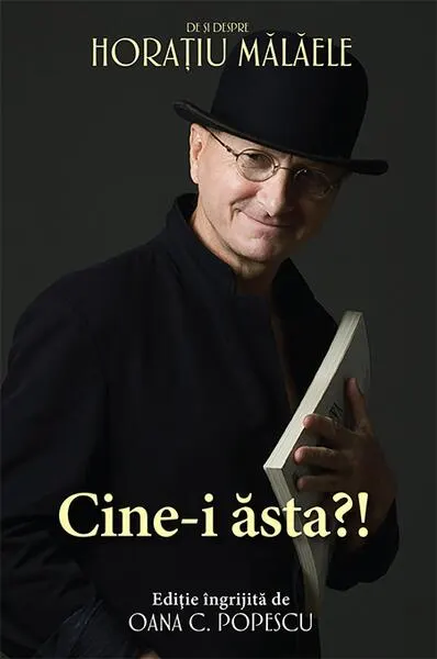 Cine-i ăsta?! - De și despre Horațiu Mălăele - Hardcover - Oana Cătălina Popescu