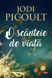 O scânteie de viață (Carte pentru toți) - Paperback brosat - Jodi Picoult