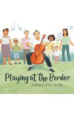Playing at the Border: A Story of Yo-Yo Ma