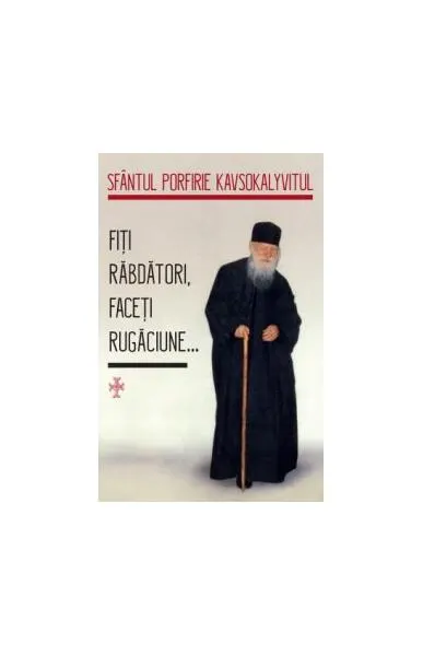 Fiți răbdători, faceți rugăciune... - Paperback brosat