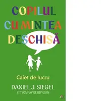 Copilul cu mintea deschisa. Caiet de lucru