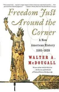 Freedom Just Around the Corner: A New American History: 1585-1828