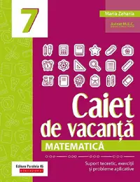 Caiet de vacanta. Matematica