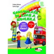 Comunicare in Limba Engleza. Caiet pentru Clasa I, Partea I