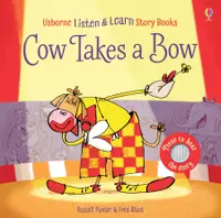 Usborne Listen and Learn: Cow Takes a Bow