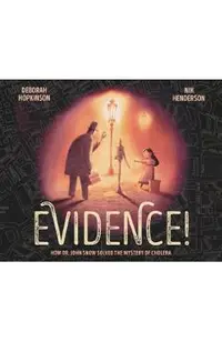Evidence!: How Dr. John Snow Solved the Mystery of Cholera