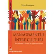 Managementul intre culturi. Interculturalitate si elemente de management comparat