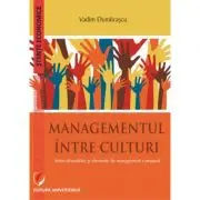 Managementul intre culturi. Interculturalitate si elemente de management comparat