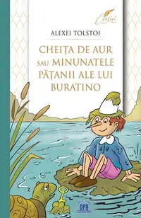 Cheița de aur sau minunatele pățanii ale lui Buratino - Paperback brosat - Alexei Tolstoi