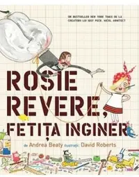 Rosie Revere, fetita inginer