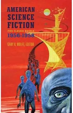 American Science Fiction: Five Classic Novels 1956-58 (Loa #228): Double Star / The Stars My Destination / A Case of Conscience / Who? / The Big Time
