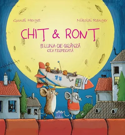 Chiț & Ronț și Luna-de-brânză cea fermecată - Paperback - Gundi Herget, Nikolai Renger