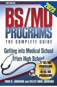 BS/MD Programs-The Complete Guide: Getting into Medical School from High School