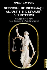 Serviciul de Informații al justiției dezvăluit din interior - Paperback brosat - Marian V. Ureche