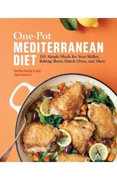 One-Pot Mediterranean Diet: 101 Simple Meals for Your Skillet, Baking Sheet, Dutch Oven, and More