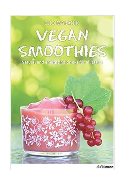 Vegan Smoothies. Natural and Energizing Drinks for All Taste - Paperback brosat - Eliq Maranik