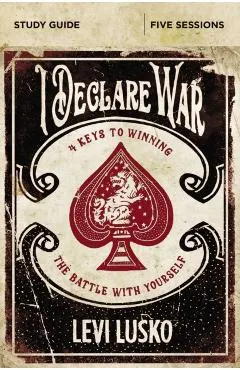 I Declare War Study Guide: Four Keys to Winning the Battle with Yourself