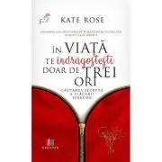 In viata te indragostesti doar de trei ori