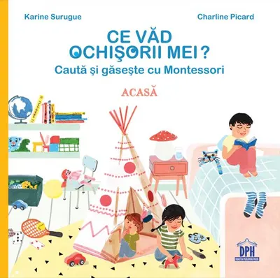 Ce văd ochișorii mei: Acasă - Hardcover - Karine Surugue, Charline Picard