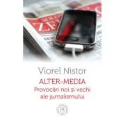 Alter-media. Provocari noi si vechi ale jurnalismului