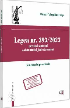 Legea nr. 393/2023 privind statutul asistentului judecatorului