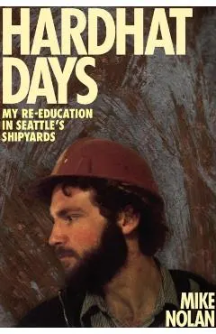 Hardhat Days: My Re-Education in Seattle's Shipyards
