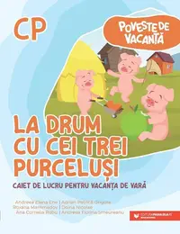 La drum cu cei trei purceluși - Paperback brosat - Ana-Cornelia Robu, Andreea-Elena Ene, Andreea-Florina Smeureanu, Doina Nicolae, Roxana Mammadov, Adrian-Petrică Grigore