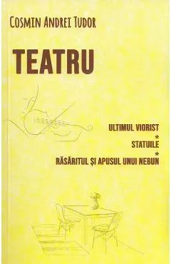 Teatru: Ultimul viorist. Statuile. Rasaritul si apusul unui nebun