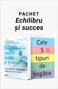 Pachet Echilibru și succes. Construiește-ți viața pe care o dorești/Cele 5 tipuri de bogăție
