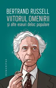 Viitorul omenirii și alte eseuri deloc populare - Paperback brosat - Bertrand Russell, Kirk Willis