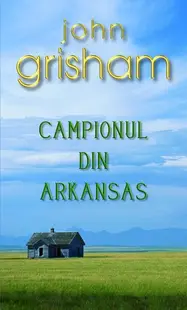 Campionul din Arkansas - Paperback brosat - John Grisham
