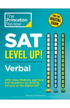 SAT Level Up! Verbal: 300+ Easy, Medium, and Hard Drill Questions for SAT Scoring Success