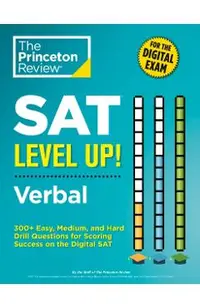 SAT Level Up! Verbal: 300+ Easy, Medium, and Hard Drill Questions for SAT Scoring Success