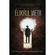 Elixirul vietii. Ucenicia lui Viktor Frankenstein, cartea 1