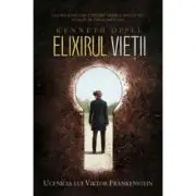 Elixirul vietii. Ucenicia lui Viktor Frankenstein, cartea 1