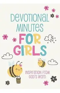 Devotional Minutes for Girls: Inspiration from God's Word