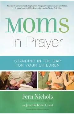 Moms in Prayer: Standing in the Gap for Your Children