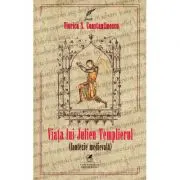 Viata lui Julien Templierul. Fantezie medievala