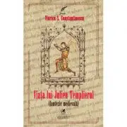 Viata lui Julien Templierul. Fantezie medievala