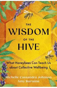 The Wisdom of the Hive: What Honeybees Can Teach Us about Collective Wellbeing