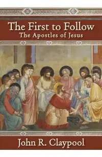 The First to Follow: The Apostles of Jesus