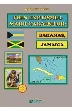 Prin exotismul Marii Caraibilor. Bahamas, Jamaica