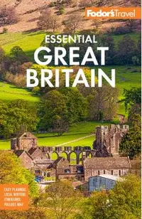 Fodor's Essential Great Britain: With the Best of England, Scotland and Wales -