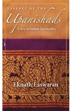 Essence of the Upanishads: A Key to Indian Spirituality