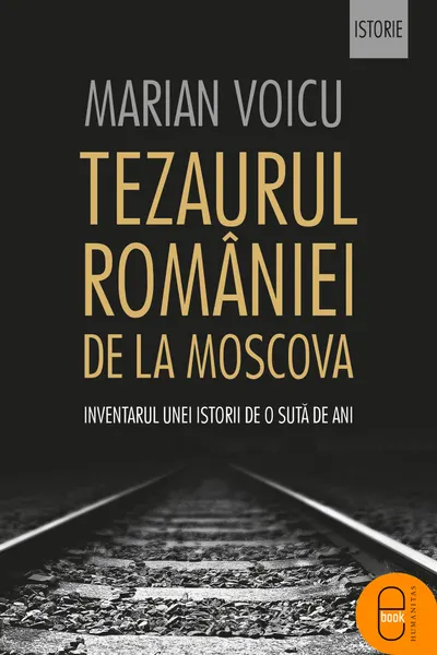 Tezaurul Romaniei de la Moscova (ebook)