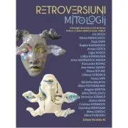 Retroversiuni - Mitologii. Antologie de proza scrisa de femei