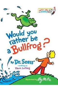 Would You Rather Be a Bullfrog?