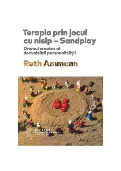 Terapia prin jocul cu nisip - Paperback brosat - Ruth Ammann