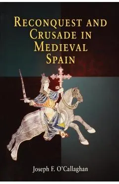 Reconquest and Crusade in Medieval Spain